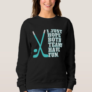 Ich hoffe einfach, dass beide Teams Spaß haben Fra Sweatshirt