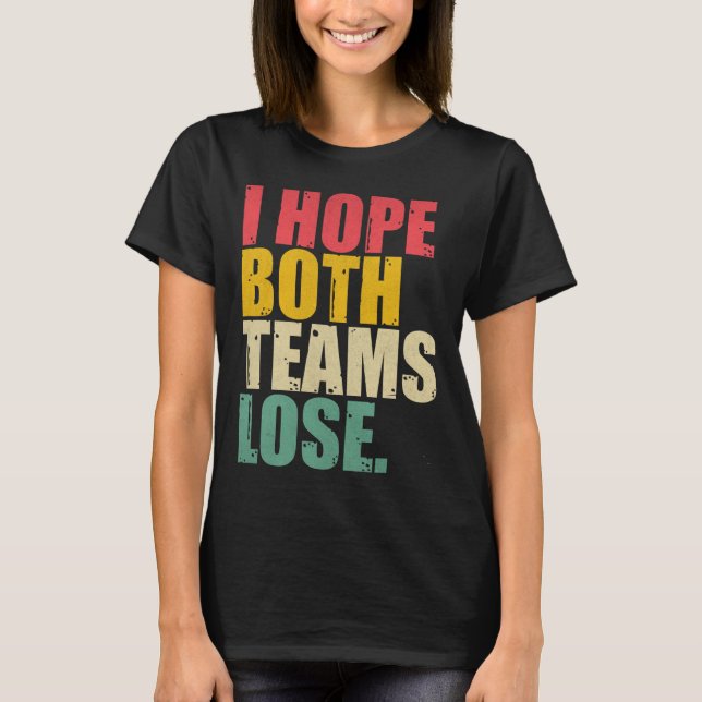 Ich hoffe nur, dass beide Mannschaften Spaß am ame T-Shirt (Vorderseite)
