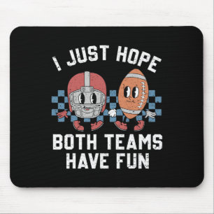 Ich hoffe nur, dass beide Mannschaften Spaß haben Mousepad