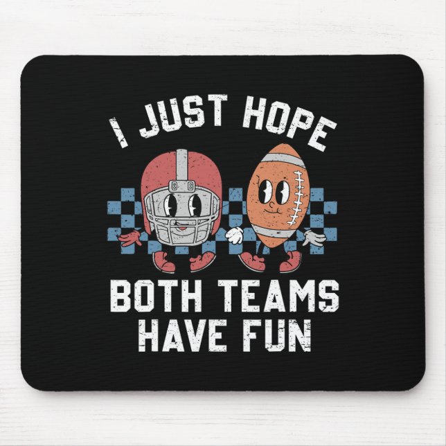 Ich hoffe nur, dass beide Mannschaften Spaß haben  Mousepad (Vorne)