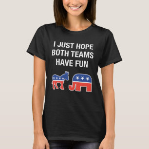 Ich hoffe nur, dass beide Teams Spaß bei der Wahl T-Shirt