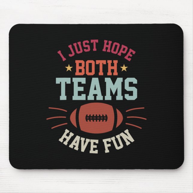 Ich hoffe nur, dass beide Teams Spaß Bowl Team Fra Mousepad (Vorne)