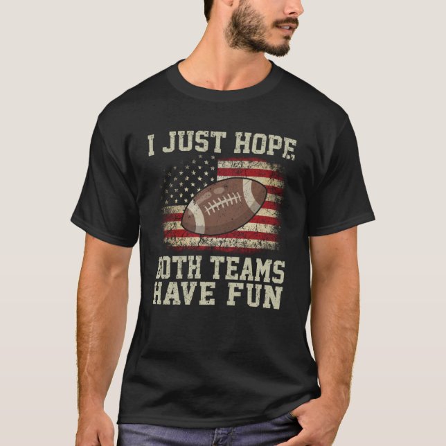 Ich hoffe nur, dass beide Teams Spaß haben Männer  T-Shirt (Vorderseite)