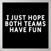 Ich hoffe nur, dass beide Teams Spaß haben