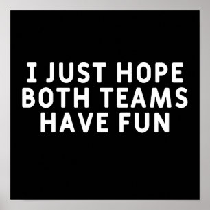 Ich hoffe nur, dass beide Teams Spaß haben Poster