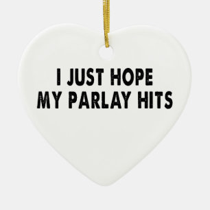 Ich hoffe nur, mein Parlay trifft, damit ich groß Keramik Ornament