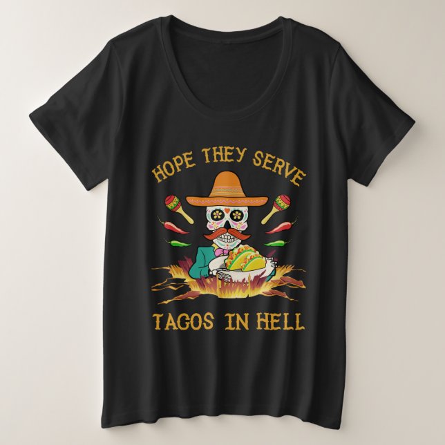 Ich hoffe, sie dienen Takos in der Hölle Große Größe T-Shirt (Design vorne)