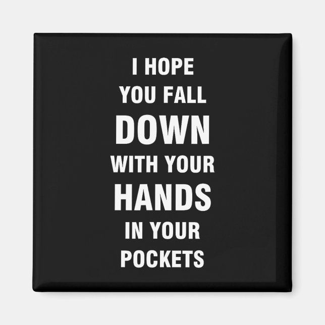 Ich hoffe, Sie fallen mit Ihren Händen in Ihre Tas Magnet (Vorne)