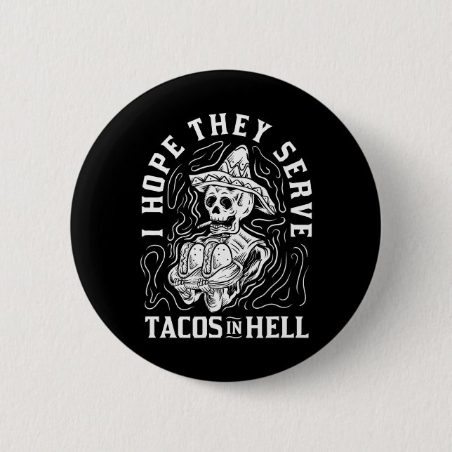 Ich hoffe, sie servieren Tacos in Hell Halloween T Button (Vorderseite)