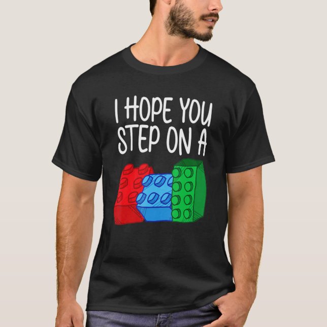 Ich hoffe, Sie treten auf ein Gebäude Blockspielze T-Shirt (Vorderseite)