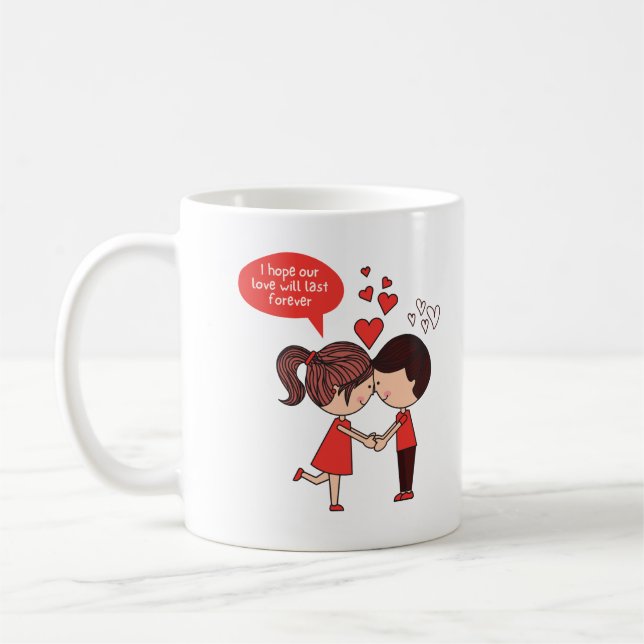 Ich hoffe, unsere Liebe wird ewig dauern Kaffeetasse (Links)