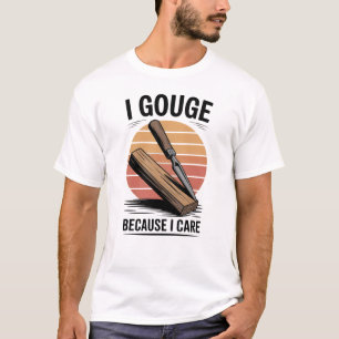 Ich höhle aus, weil ich mich kümmere - Wood Whittl T-Shirt