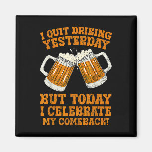 Ich höre auf, gestern zu trinken Funny Comeback Zi Magnet