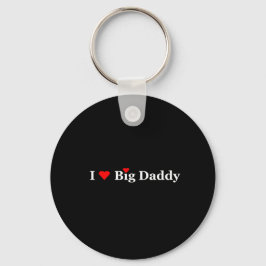 Ich höre Big Daddy-Geschenke Schlüsselanhänger