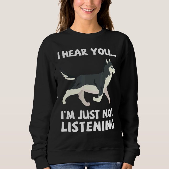 Ich höre, dass du dich einfach nicht auf sibirisch sweatshirt (Vorderseite)