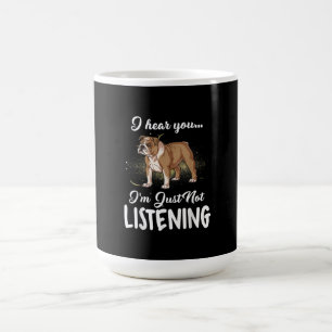 Ich höre, dass du nicht zuhörst English Bulldog Ge Kaffeetasse