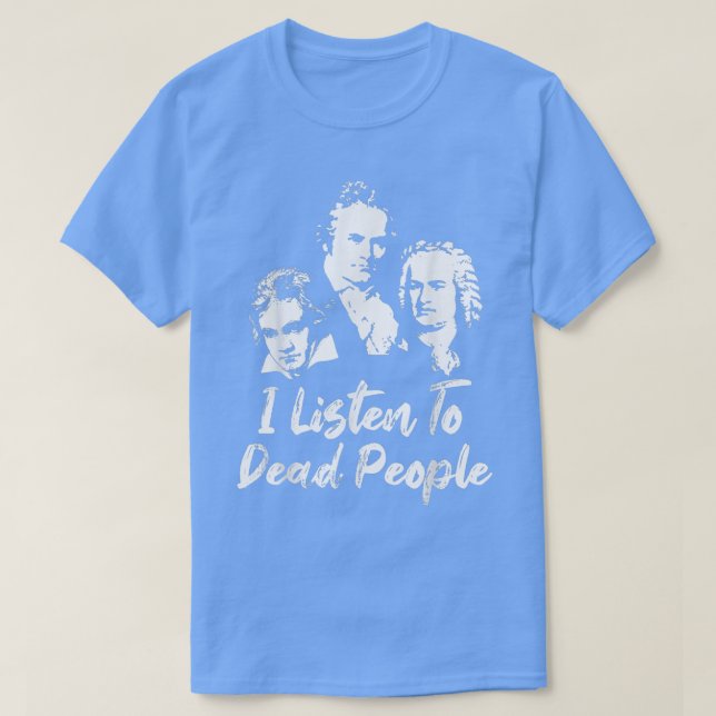 Ich höre Dead People Classical Music T-Shirt (Design vorne)