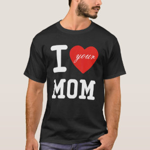 Ich höre deine Mama Liebe meine Mama I Liebe Hot M T-Shirt