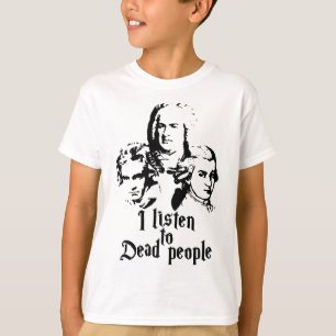 Ich höre den Toten Mozart Bach Beethoven Clas zu T-Shirt