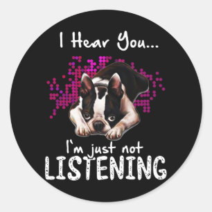 Ich höre dich Boston Terrier Ich höre einfach ni Runder Aufkleber