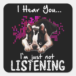 Ich höre dich Boston Terrier Ich höre einfach nich Quadratischer Aufkleber