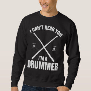 Ich höre dich nicht als Drummer Drum Set Sweatshirt