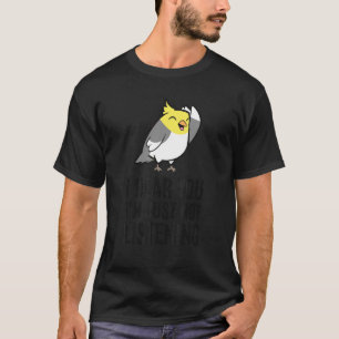 Ich höre dir zu, ich höre einfach nicht zu Nymphe T-Shirt