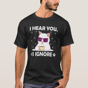Ich höre dir zu, ich ignoriere Katze Introvertier T-Shirt