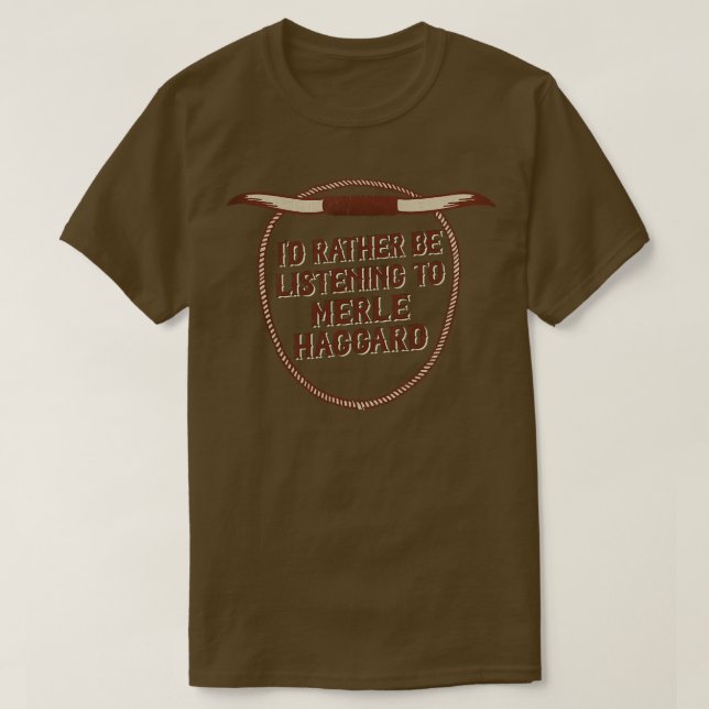 Ich höre eher auf Merle Haggard T-Shirt (Design vorne)