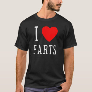 Ich höre Furzen in Liebe Furzen, die ich zu Furz h T-Shirt