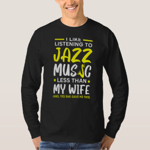 Ich höre gerne Jazzmusik weniger als meine Ehefrau T-Shirt