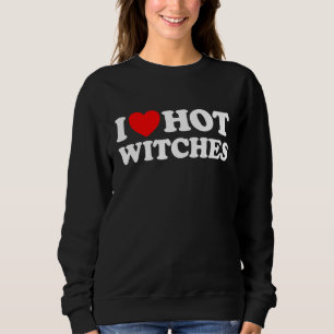 Ich höre heiße Hexen Zauberer Magischer Zauber Lo Sweatshirt