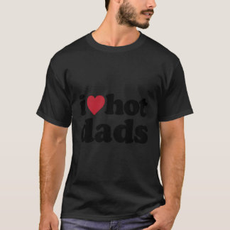 Ich höre heiße Väter T-Shirt
