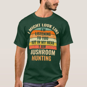Ich höre in meinem Kopf keine lustige Pilzjagd T-Shirt