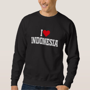 Ich höre Indonesien mit Red heart I Liebe Indonesi Sweatshirt