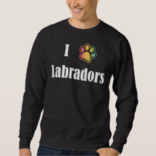 Ich höre Labradors in Liebe Labradors Sweatshirt