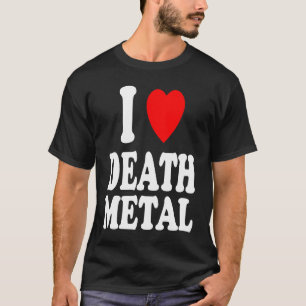 Ich höre Liebe Death Metal Music Rock Moshpit Hard T-Shirt