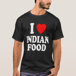 Ich höre Liebe indisches Essen scharfe Curry Chutn T-Shirt
