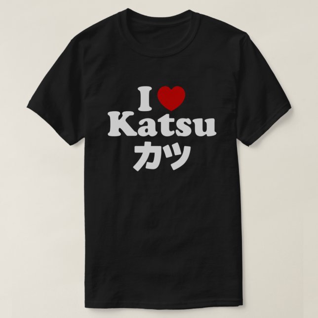 Ich höre [Liebe] Katsu ツ T-Shirt (Design vorne)