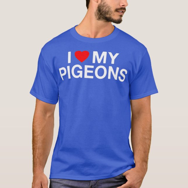 Ich höre Liebe meine Tauben Funny Pigeon Lover T-Shirt (Vorderseite)