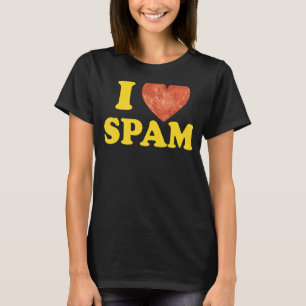 Ich höre Liebe Spam Dosen gekochte Schweinefleisch T-Shirt