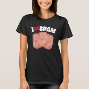 Ich höre Liebe Spam Dosen gekochte Schweinefleisch T-Shirt