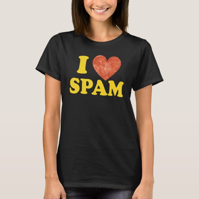 Ich höre Liebe Spam Dosen gekochte Schweinefleisch T-Shirt (Vorderseite)