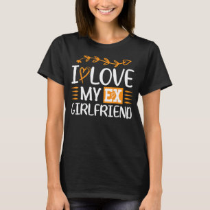 Ich höre mein Ex GF I Liebe Meine Ex-Freundin 5 T-Shirt