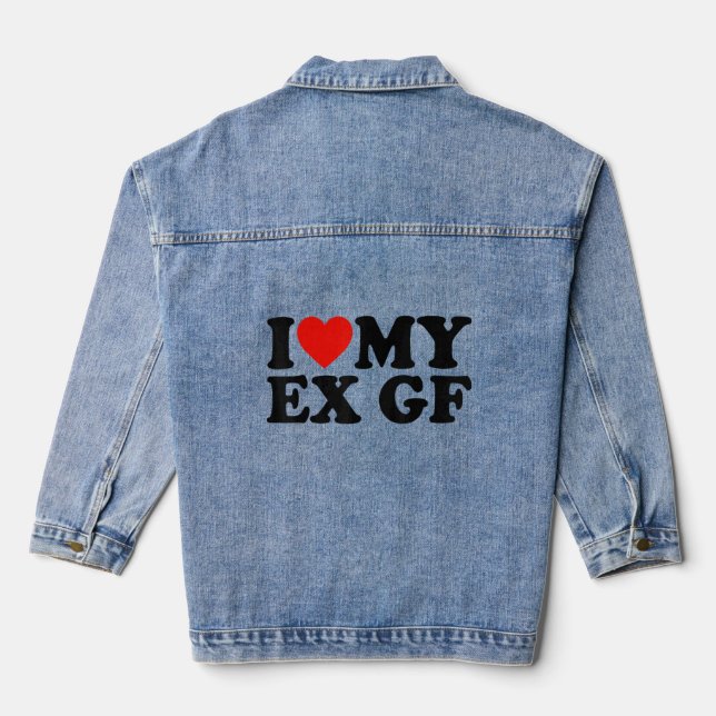 Ich höre mein Ex GF I Liebe Meine Ex-Freundin Jeansjacke (Rückseite)