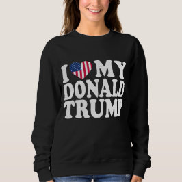 Ich höre meinen Donald Trump für Präsident 2024 Sweatshirt