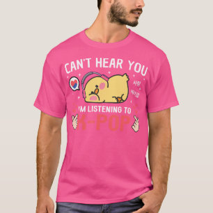 Ich höre nicht, dass ich K-Pop Kawaii Chicken Kore T-Shirt