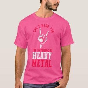 Ich höre nicht, dass ich Schwermetallmusik höre T-Shirt