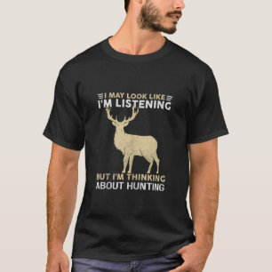 Ich höre nicht, dass ich über die Jagd auf Funny n T-Shirt
