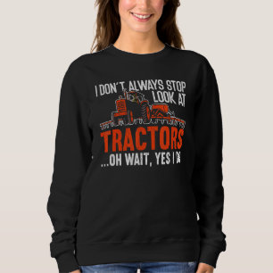 Ich höre nicht immer auf, auf Traktoren-Bauer zu s Sweatshirt